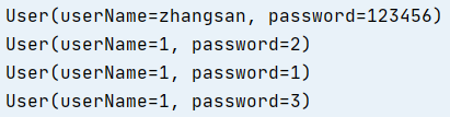User(userName=zhangsan, password=123456)User(userName=1, password=2)User(userName=1, password=1)User(userName=1, password=3)