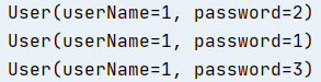 User(userName=1, password=2)User(userName=1, password=1)User(userName=1, password=3)
