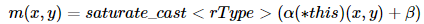 **m (x, y) = saturate_cast < rType >(α(∗)(x, y) +β)**