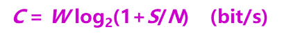 C = W log2(1+S/N)    (bit/s)