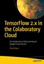 【2021年1月新书推荐】TensorFlow 2.x in the Colaboratory Cloud