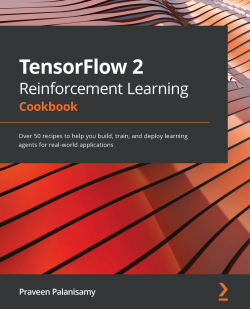 【2021年新书推荐】TensorFlow 2 Reinforcement Learning Cookbook