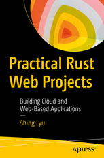 【2021年1月新书推荐】Practical Rust Web Projects