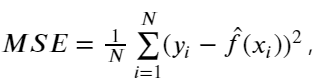 𝑀𝑆𝐸=1𝑁∑𝑖=1𝑁(𝑦𝑖−𝑓̂ (𝑥𝑖))2