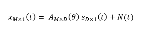 ----------------------*x_(M×1) (t)= A_(M×D) (θ)  s_(D×1) (t)+N(t)**----------------------------------