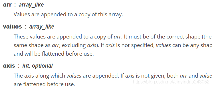 These values are appended to a copy of . It must be of the correct shape (**the same shape as** , **excluding axis**注意，要求values在axis指定的维度之外的其他维度和arr有相同的形状)). If axis is not specified, values can be any shape and will be flattened before use.