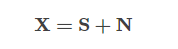 X=S+N
X=S+N