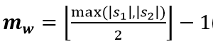 m_w=⌊max⁡〖(|s_1 |,|s_2 |)〗/2⌋-1