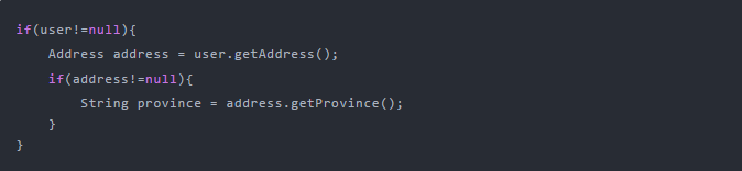 if(user!=null){Address address = user.getAddress();if(address!=null){String province = address.getProvince();}}