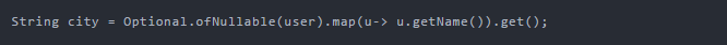 String city = Optional.ofNullable(user).map(u-> u.getName()).get();