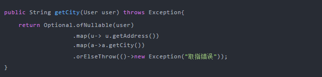 public String getCity(User user) throws Exception{return Optional.ofNullable(user).map(u-> u.getAddress()).map(a->a.getCity()).orElseThrow(()->new Exception("取指错误"));}