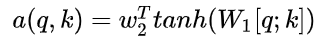 [外链图片转存失败,源站可能有防盗链机制,建议将图片保存下来直接上传(img-H8UTw9ZI-1620617165957)(https://www.zhihu.com/equation?tex=a%28q%2Ck%29+%3D+w_2%5ETtanh%28W_1%5Bq%3Bk%5D%29%5C%5C++)]