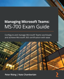 【2021年新书推荐】Managing Microsoft Teams: MS-700 Exam Guide