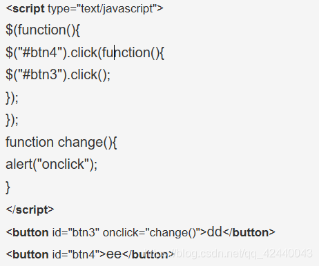 $(function(){$("#btn4").click(function(){$("#btn3").click();});});function change(){alert("onclick");}ddee