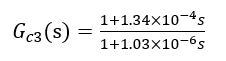 G_c3 (s)=(1+1.34×〖10〗^(-4) s)/(1+1.03×〖10〗^(-6) s)     (3-8)