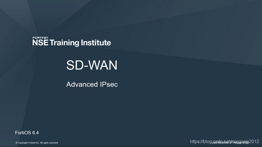 教程篇(6.4) 06. 高级IPsec SD-WAN Fortinet 网络安全架构师 NSE7_飞塔老梅子的博客-CSDN博客