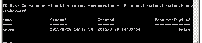 计算机生成了可选文字:
PSD:\>Get一aduse护一identit夕xuPeng一P护oPe护ties赞：ftnane,C护eated,C护eated,Pass衬
o犷dFxpired
nane
Created
Created
Pass'ordFxpired
XUpeng
2日15/8/2814:39:542日15/8/2814:39:54
Palse