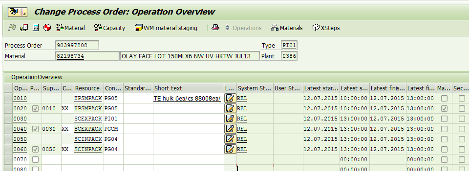 Machine generated alternative text:&#10;j ij Change Process Orden Operation Overview&#10;903997808 Type P101&#10;- - I -&#10;82198734 OLAY FACE LOT 15OMLX6 NW UV HKTW JUL13 Plant 0386&#10;OperationOverview&#10;Resource Con... Standar... Short text L.. System St... User St...&#10;HPSMPACK PGO5 TE hulk 6ea/cs 88008ea/..[JREL&#10;HPSI4PACK PGOS JREL&#10;SCEXPACK P101 [JREL&#10;SCEXPACK PGCM ]REL&#10;SCINPACK PGO4 [JREL&#10;SCINPACK PG04 [JREL&#10;P)  L!] S cZMaterial 慫iCapacty WM material staging&#10;Process Order&#10;Material&#10;Operations  Materials XSteps&#10;Op... P... Sup... C...&#10;0010&#10;0020 I7 0010 XX&#10;0030&#10;0040 0030 XX&#10;0050&#10;0060 I7 0050 XX&#10;J 0070 IE&#10;1nnPn&#10;Latest star... Latest s...&#10;12.07.2015 10:00:00&#10;12.07.2015 10:00:00&#10;12.07.2015 13:00:00&#10;12.07.2015 13:00:00&#10;12.07.2015 13:00:00&#10;12.07.2015 13:00:00&#10;00: 00 : 00&#10;nn:nn:nn&#10;Latest finis... Latest ft.. Ma... Sec...&#10;12.07.2015 13:00:00&#10;12.07.2015 13:00:00 I7&#10;12.07.2015 13:00:00 fl I&#10;12.07.2015 13:00:00&#10;r -,&#10;12 . 07. 2015&#10;12. 07 . 2015&#10;13: 00 : 00&#10;13: 00 : 00&#10;00: 00 : 00&#10;nn:nn:nn