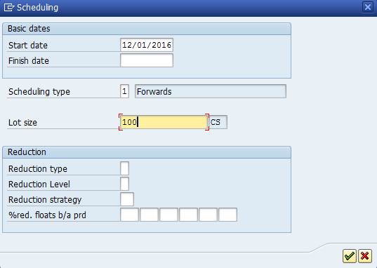 Machine generated alternative text:&#10;Basic dates&#10;Start date 12/O1/201&&#10;Finish date&#10;Scheduling type i1 Forwards&#10;Lot size 1o ol&#10;Reduction&#10;Reduction type&#10;Reduction Level&#10;Reduction strategy&#10;%red. floats b/a prd