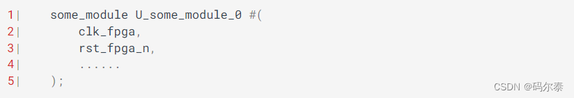 1|    some_module U_some_module_0 #(
2|        clk_fpga,
3|        rst_fpga_n,
4|        ......
5|    );