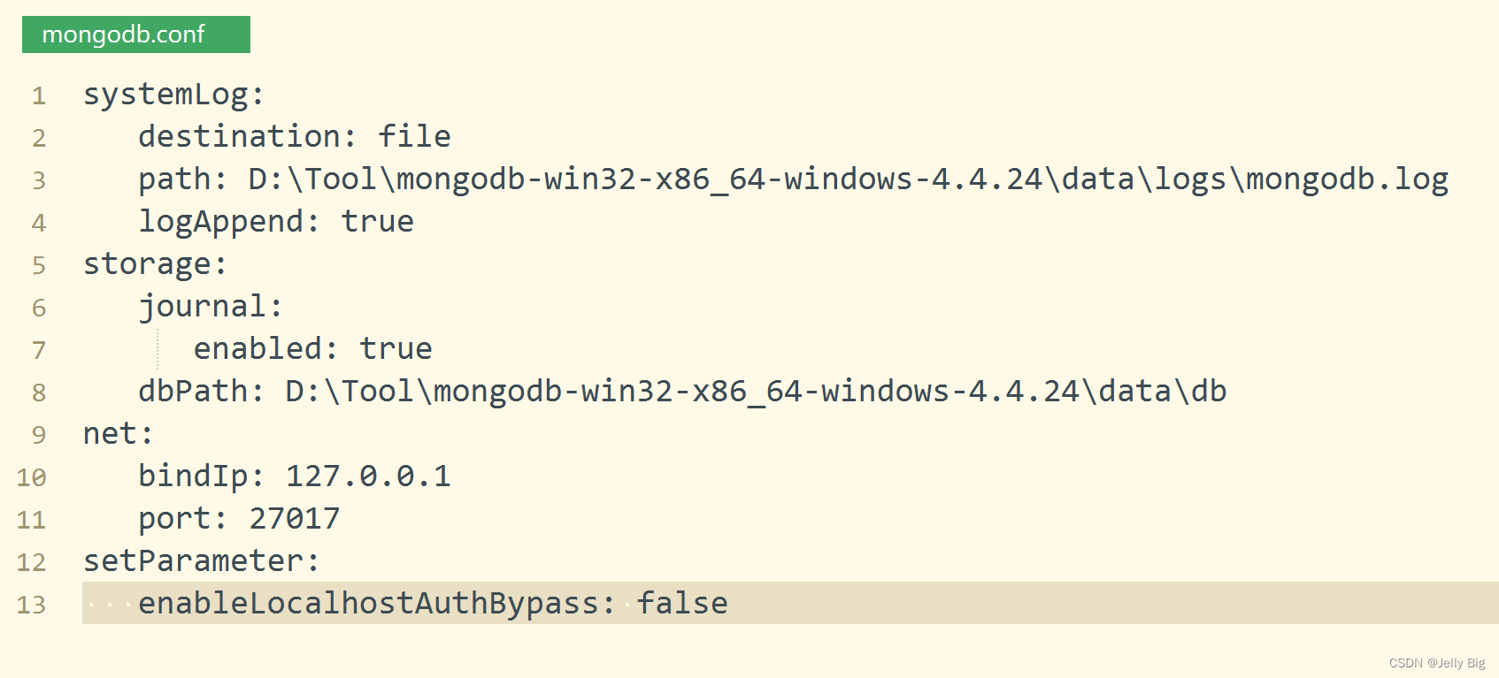 systemLog:    destination: file    path: D:\Tool\mongodb-win32-x86_64-windows-4.4.24\data\logs\mongodb.log    logAppend: true storage:    journal:       enabled: true    dbPath: D:\Tool\mongodb-win32-x86_64-windows-4.4.24\data\db net:    bindIp: 127.0.0.1    port: 27017 setParameter:    enableLocalhostAuthBypass: false