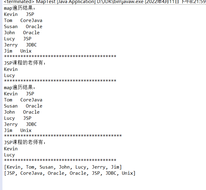 1） 使用一个Map（使用泛型），以老师的名字作为键，以老师教授的课程名作为值，表示上述课程安排。2）遍历Map，输出所有的老师及老师教授的课程3）利用Map，输出所有教JSP 的老师。