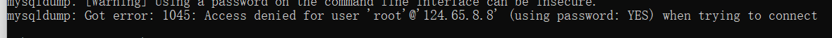 mysqldump: Got error: 1045: Access denied for user 'root'@'124.65.8.8' (using password: YES) when trying to connect