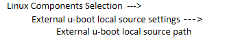 Linux Components Selection  --->External u-boot local source settings --->External u-boot local source path