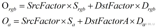 Orgb=SrcFactorSrgb+DstFactorDrgb
Oa=SrcFactorSa+DstFactorDa