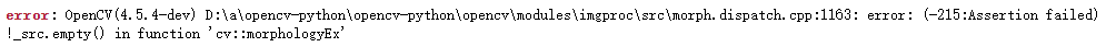 error: OpenCV(4.5.4-dev) D:\a\opencv-python\opencv-python\opencv\modules\imgproc\src\morph.dispatch.