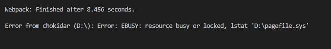 Error from chokidar (D:\): Error: EBUSY: resource busy or locked, lstat ‘D:\pagefile.sys‘