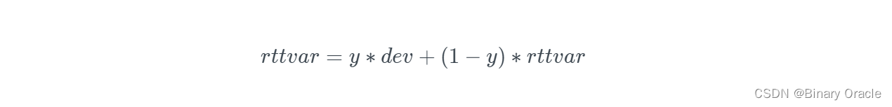 rttvar=y∗dev+(1−y)∗rttvarrttvar = y * dev + (1-y) * rttvarrttvar=y∗dev+(1−y)∗rttvar