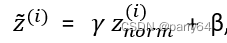 z ̃^((i))  =   〖γ z〗_norm^((i))  +  β