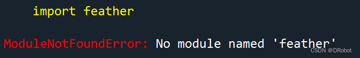 【错误解决方案】ModuleNotFoundError: No module named ‘feather‘