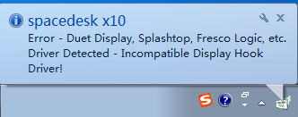 spacedesk X10 Error-Duet Display,Splashtop,Fresco Logic,etc ...