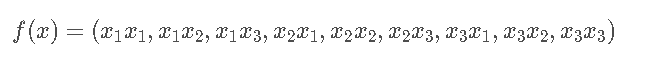 f ( x ) = ( x 1 x 1 , x 1 x 2 , x 1 x 3 , x 2 x 1 , x 2 x 2 , x 2 x 3 , x 3 x 1 , x 3 x 2 , x 3 x 3 ) f(x) = (x_1x_1, x_1x_2, x_1x_3, x_2x_1, x_2x_2, x_2x_3, x_3x_1, x_3x_2, x_3x_3)f (x )=(x 1 ​x 1 ​,x 1 ​x 2 ​,x 1 ​x 3 ​,x 2 ​x 1 ​,x 2 ​x 2 ​,x 2 ​x 3 ​,x 3 ​x 1 ​,x 3 ​x 2 ​,x 3 ​x 3 ​)