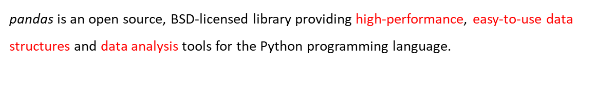 pandas is an open source, BSD-licensed library providinghigh-performance, easy-to-use data structures and data analysis tools for the Python programming language.