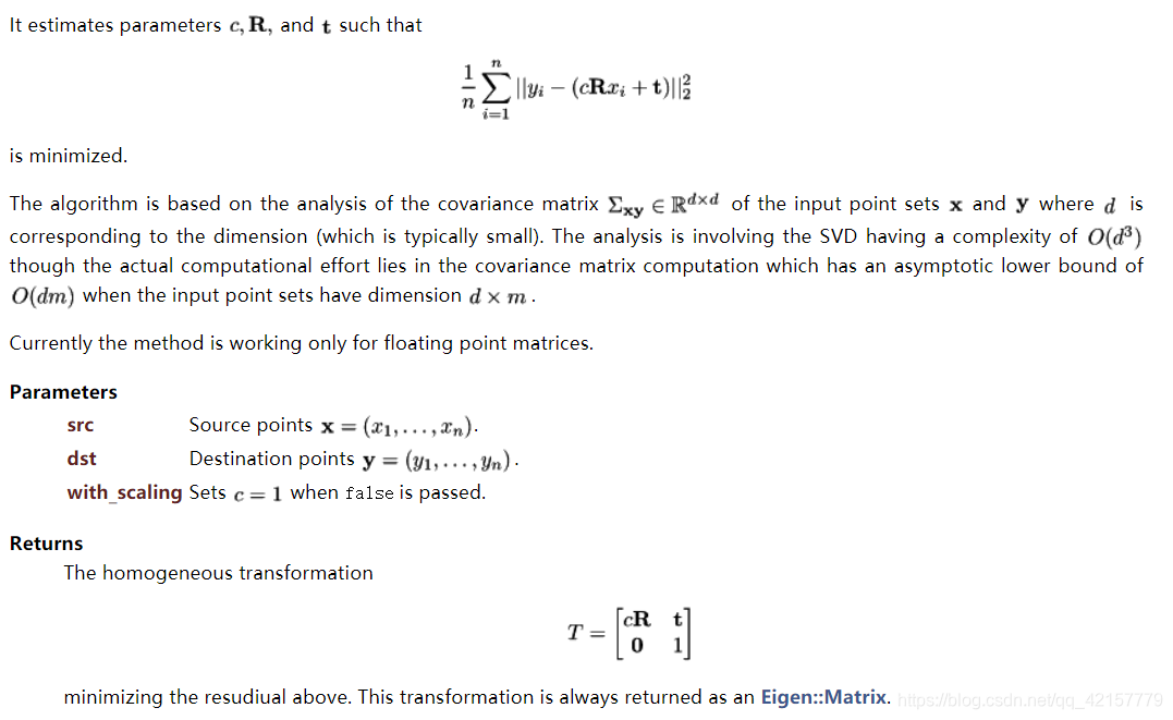  Eigen::umeyama	(	const MatrixBase< Derived > & 	src,const MatrixBase< OtherDerived > & 	dst,bool 	with_scaling = true)	