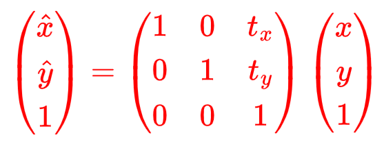 $ \left(\begin{matrix}\hat x \\hat y \1\end{matrix}\right) = \left(\begin{matrix}1 & 0 & t_x\0 & 1 & t_y\0 & 0 & 1\end{matrix}\right)\left(\begin{matrix}x \y \1\end{matrix}\right) $