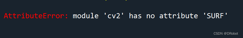 【错误解决方案】Error: module ‘cv2‘ has no attribute ‘SURF‘