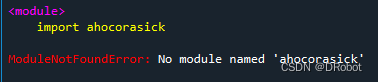 ​【错误解决方案】ModuleNotFoundError: No module named ‘ahocorasick‘