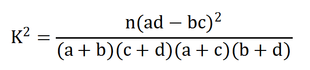K2 = n (ad - bc) 2 / [(a+b)(c+d)(a+c)(b+d)]