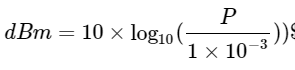 dBm=10×log10(P1×10−3))$$。