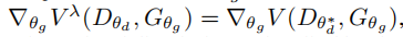 ∇θgVλ(Dθd，Gθg)=∇θgV，Dθd∗，Gθg)