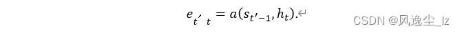 e_{t^\prime t}=a\left(s_{t^\prime-1},h_t\right).