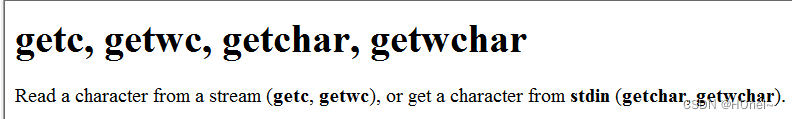 Read a character from a stream (getc, getwc), or get a character from stdin (getchar, getwchar).