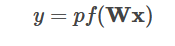 y=pf(Wx)