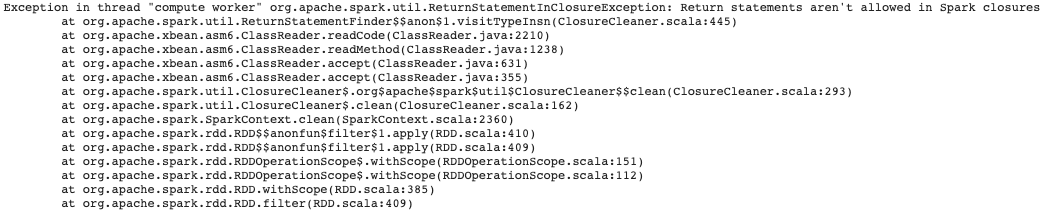 Spark - ReturnStatementInClosureException: Return statements aren‘t allowed in Spark closures