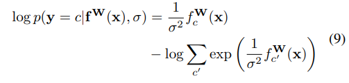 log p(y = c|fW(x), σ) = 1/σ^2 fWc(x) - log ∑ exp(1/σ^2 fWc(x)) (9)