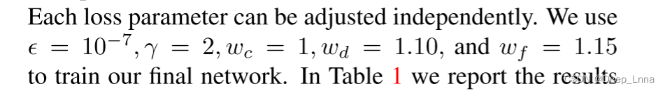 我们使用= 10−7、γ = 2、wc = 1、wd = 1.10和wf = 1.15来训练最终的网络。